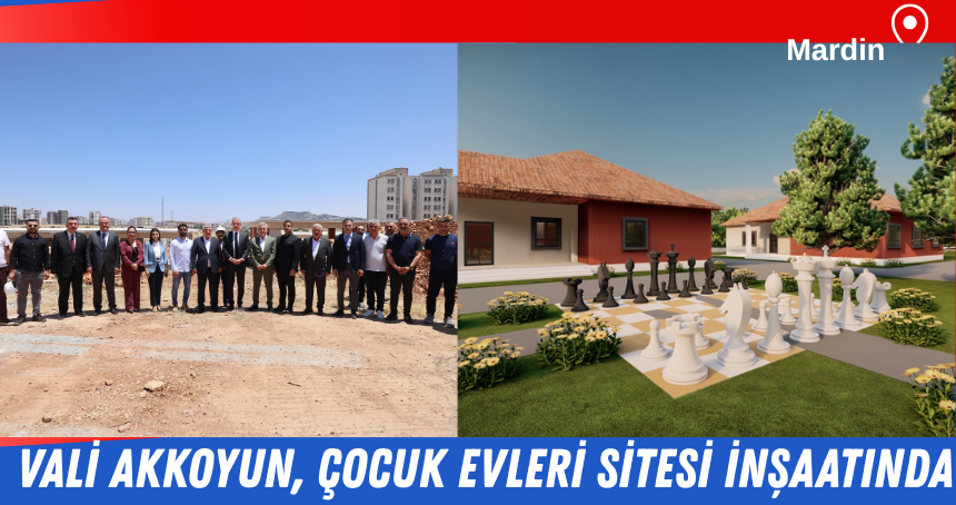 Vali Akkoyun, Mardin Çocuk Evleri Sitesi İnşaatında