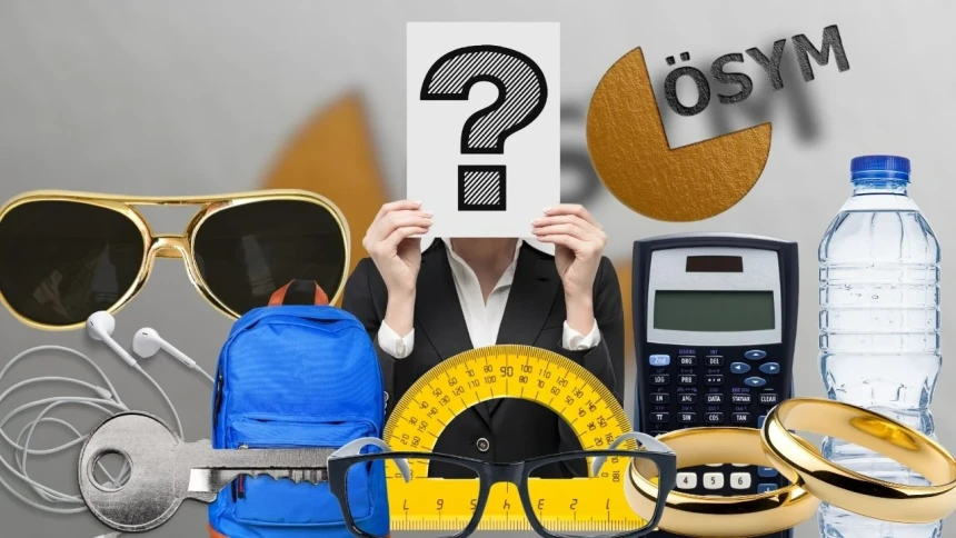 ÖSYM açıkladı! YKS 2025 sınavında hangi eşyalar yasak?
