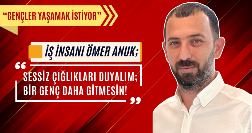 İş İnsanı Ömer Anuk‘tan Dikkat Çeken Çağrı: “Sessiz Çığlıkları Duyalım!”