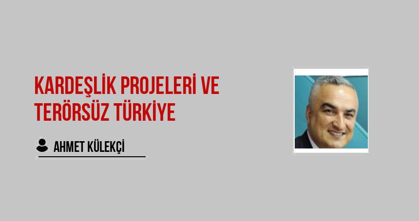 Kardeşlik Projeleri ve Terörsüz Türkiye