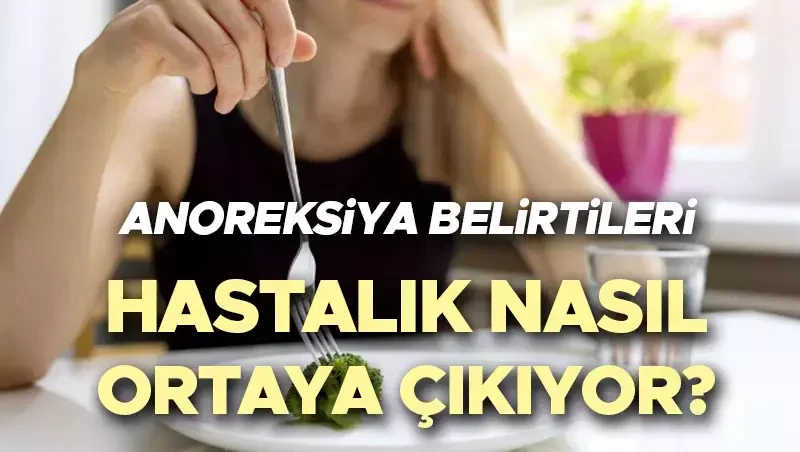 Anoreksiya Nervoza hastalığı nedir? Nasıl ortaya çıkar? Belirtileri nelerdir? Tedavisi mümkün mü?