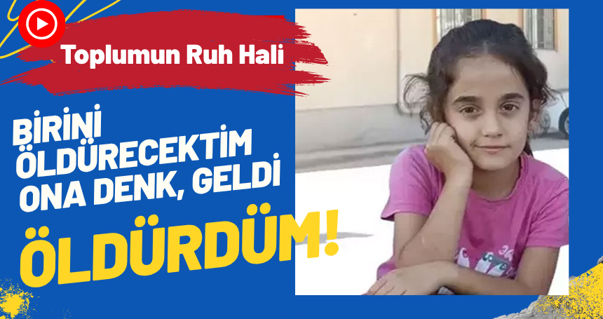 "Birini Öldürecektim, Ona Denk Geldi, Öldürdüm!"