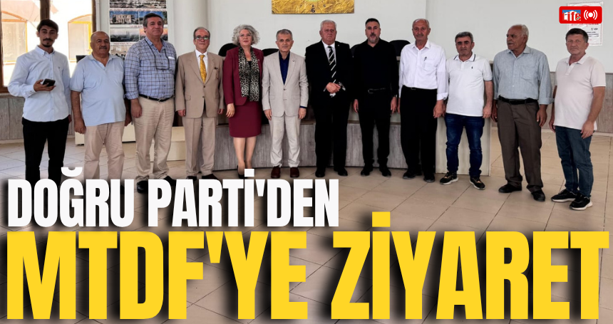 Doğru Parti'den MTDF'ye ziyaret