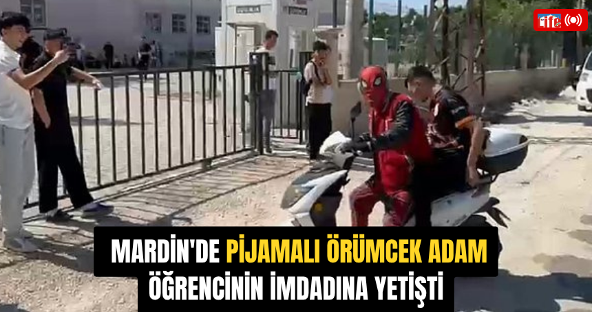Mardin'de Pijamalı Örümcek Adam öğrencinin imdadına yetişti