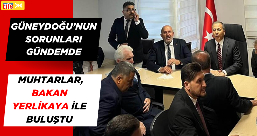 Güneydoğu’nun sorunları gündemde: Muhtarlar, Bakan Yerlikaya ile Buluştu