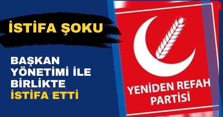 Yeniden Refah Partisinde İstifa