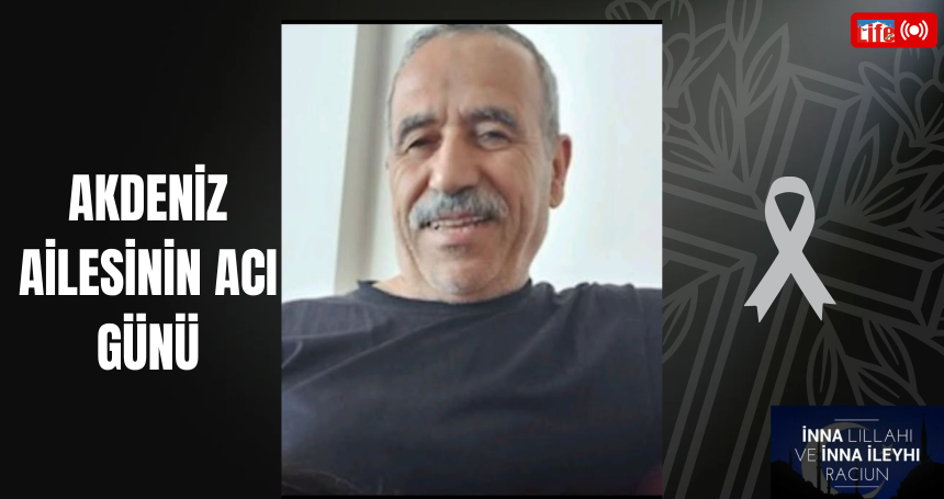 Akdeniz ailesinin acı günü
