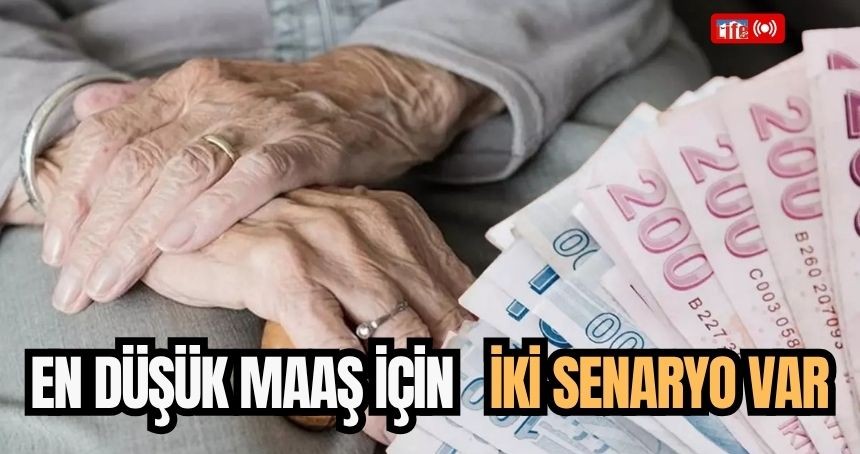 En düşük maaş için iki senaryo var