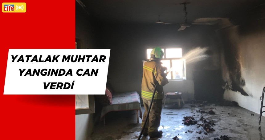 Eski muhtarın ev yangınında feci sonu!