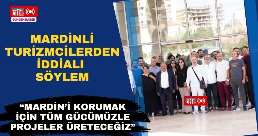 Mardinli Turizmciler, Yeni Yönetimini Belirledi!