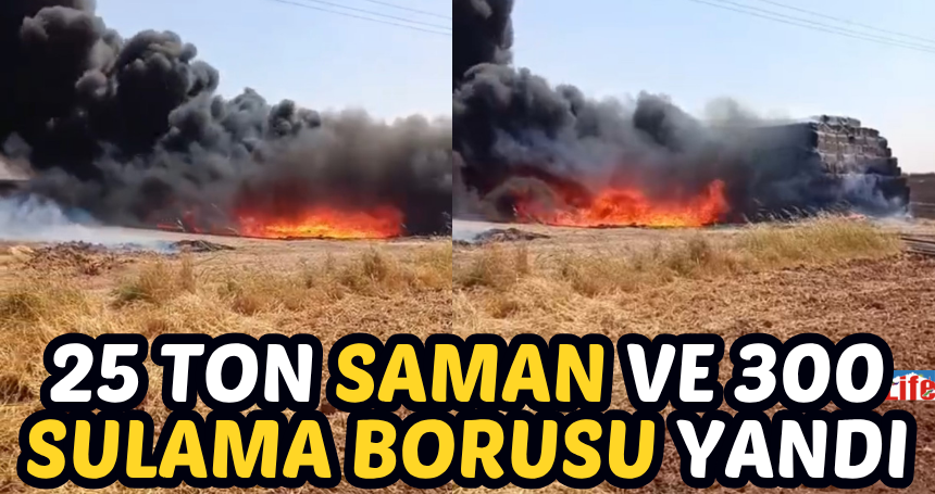 25 ton saman ve 300 sulama borusu yandı