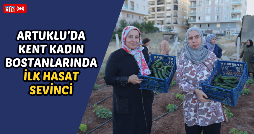 Artuklu’da Kent Kadın Bostanlarında İlk Hasat Sevinci