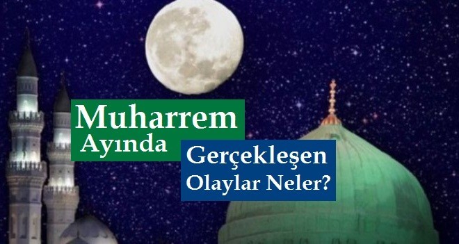 Muharrem ayında yaşanan önemli olaylar nelerdir?