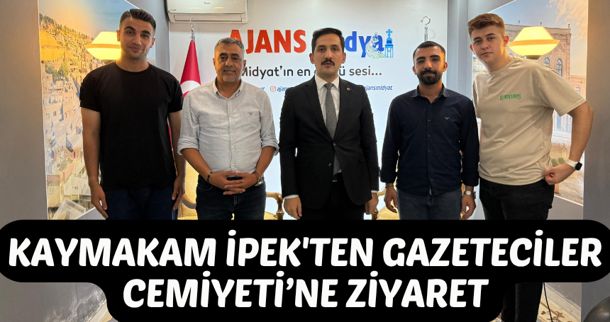 Kaymakam İpek'ten Gazeteciler Cemiyeti’ne ziyaret