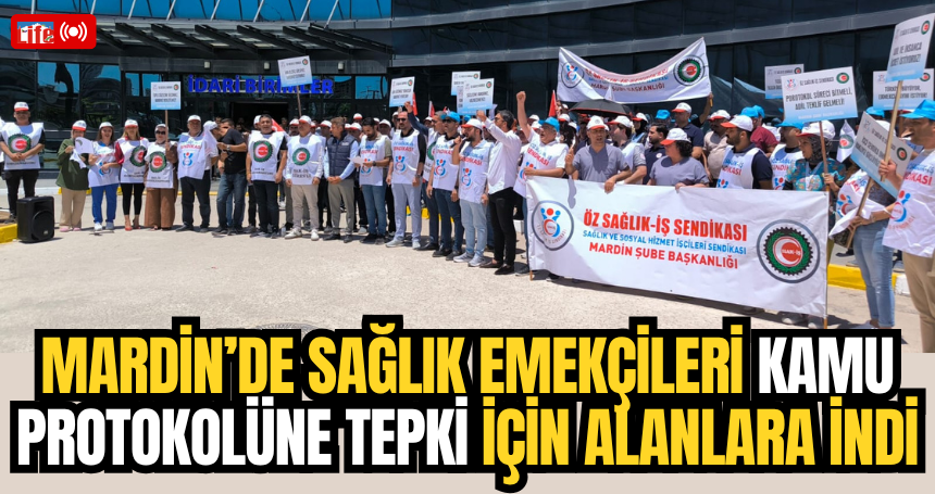 Mardin’de sağlık emekçileri kamu protokolüne tepki için alanlara indi