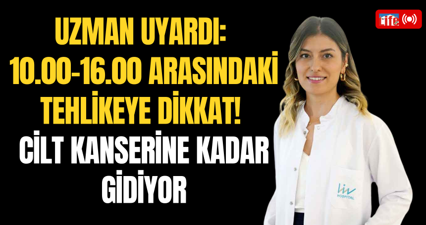 Uzman Uyardı: 10.00-16.00 Arasındaki Tehlikeye Dikkat! Cilt Kanserine Kadar gidiyor