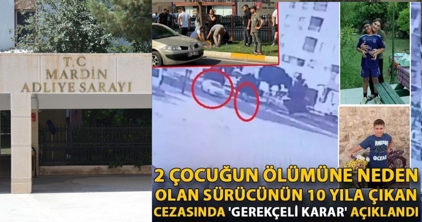 2 çocuğun ölümüne neden olan sürücünün 10 yıla çıkan cezasında 'gerekçeli karar' açıklandı