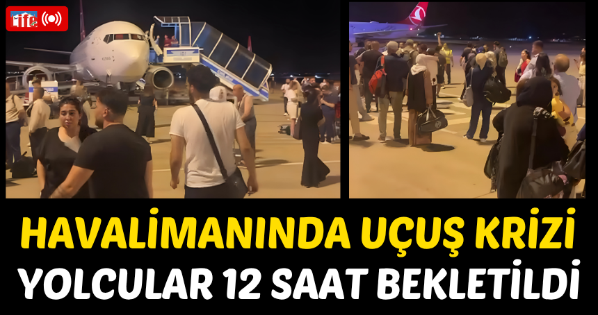 Havalimanında uçuş krizi: Yolcular 12 saat bekletildi