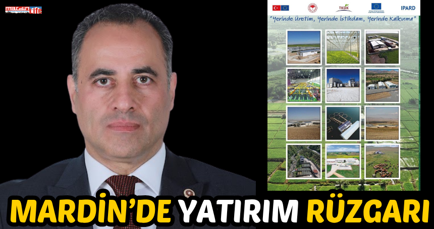 Mardin’de Yatırım Rüzgarı