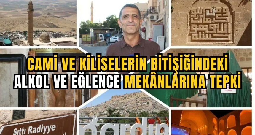 Mardin’de ibadethanelerin bitişiğinde alkol ve eğlence mekânları yakışmıyor