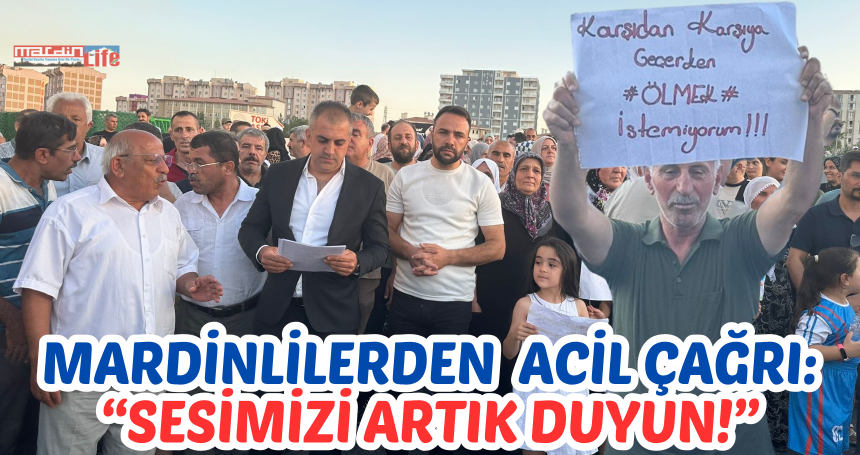 Mardinlilerden Acil Çağrı: “Sesimizi Artık Duyun!”