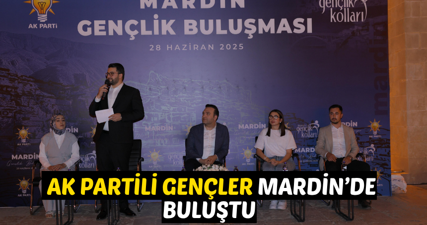 AK Partili gençler Mardin’de buluştu