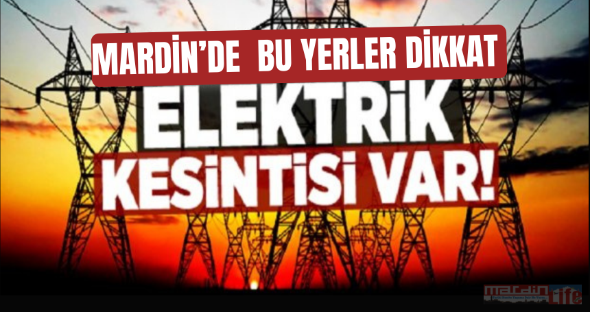Mardin'de Elektrik Kesintisi Uyarısı