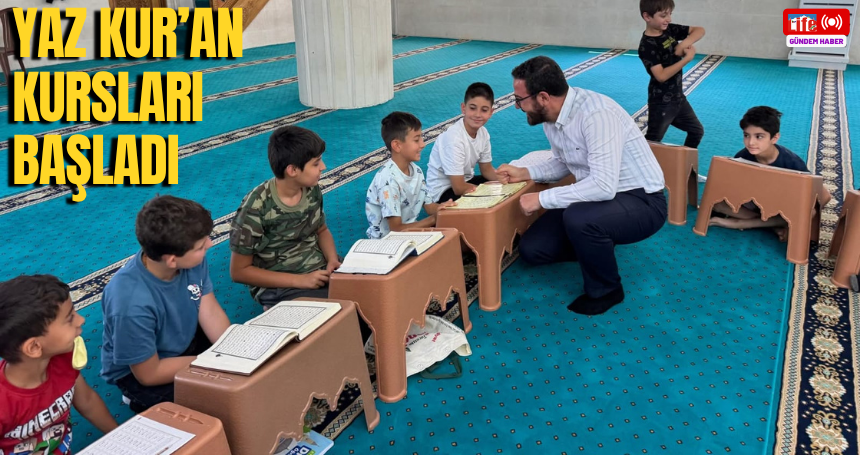 Yaz Kur’an Kursları başladı