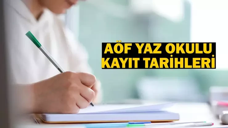 AÖF yaz okulu kayıtları başladı mı? 2025 AÖF yaz okulu kayıtları ne zaman? Kayıtlar nasıl yapılır? Kayıt ücreti ne kadar ?