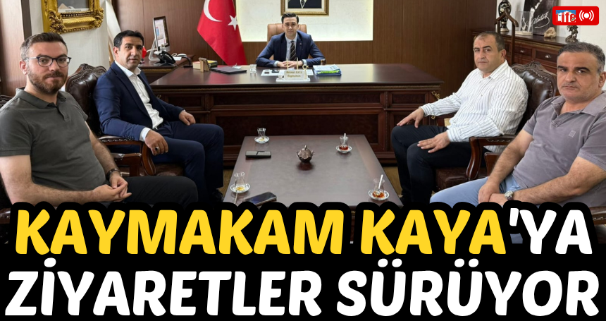 Kaymakam Kaya'ya ziyaretler sürüyor