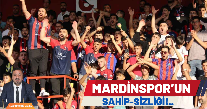 Mardinspor'un Sahip-sizliği!...