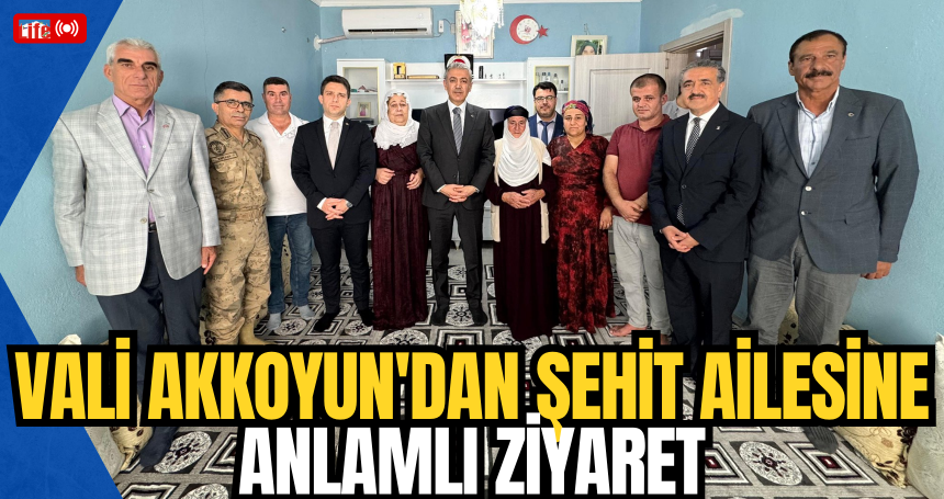 Vali Akkoyun'dan Şehit Ailesine Anlamlı Ziyaret