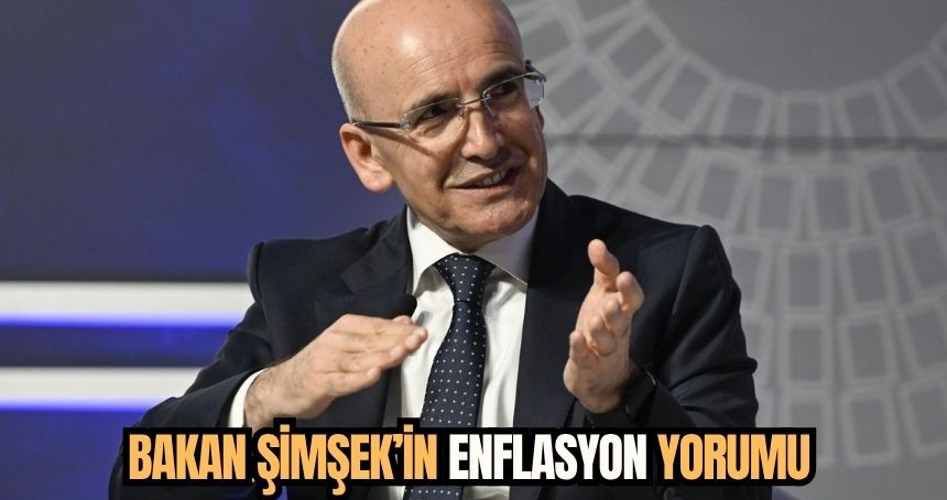 Bakan Şimşek’in enflasyon yorumu