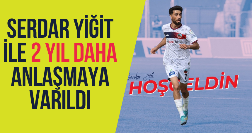 Mardin 1969 Spor Serdar Yiğit ile 2 yıl daha anlaşmaya vardı