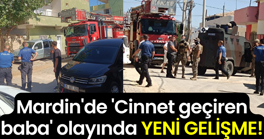 Mardin'de 'Cinnet geçiren baba' olayında YENİ GELİŞME!