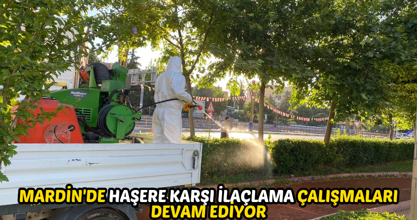 Mardin'de Haşere Karşı İlaçlama Çalışmaları Devam Ediyor