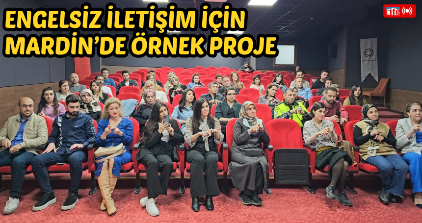 Engelsiz İletişim İçin Mardin’de Örnek Proje