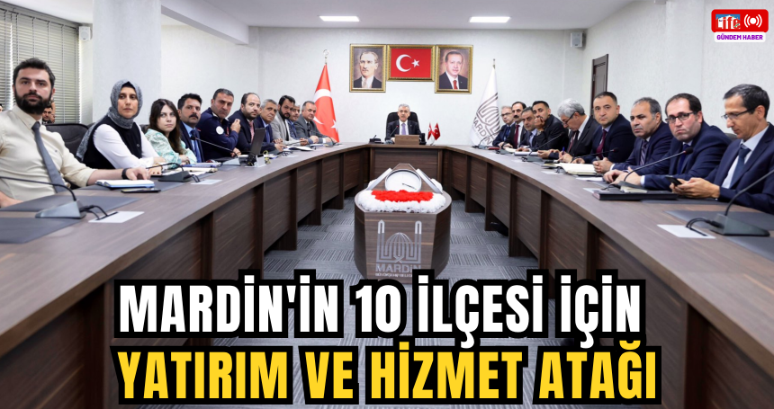 Mardin Büyükşehir Belediyesi'nde Yatırımlar ve Projeler Değerlendirildi
