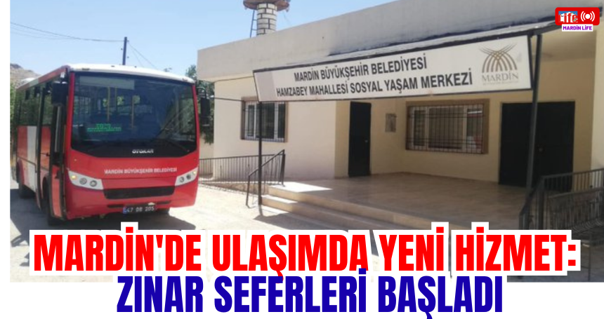 Mardin'de Ulaşımda Yeni Hizmet: Zınar Seferleri Başladı
