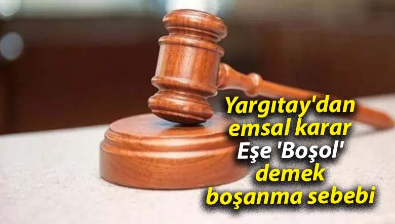 Yargıtay'dan emsal karar! Eşine 'Boşol' diyen eş kusurlu sayıldı