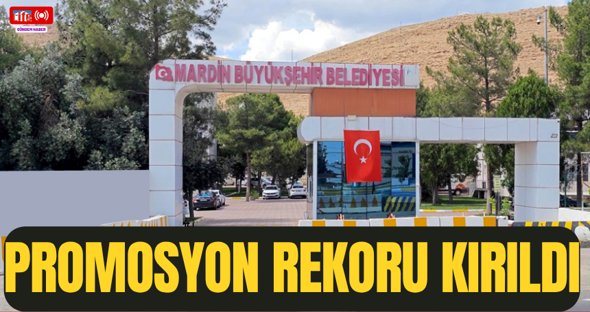 Mardin’de promosyon rekoru kırıldı