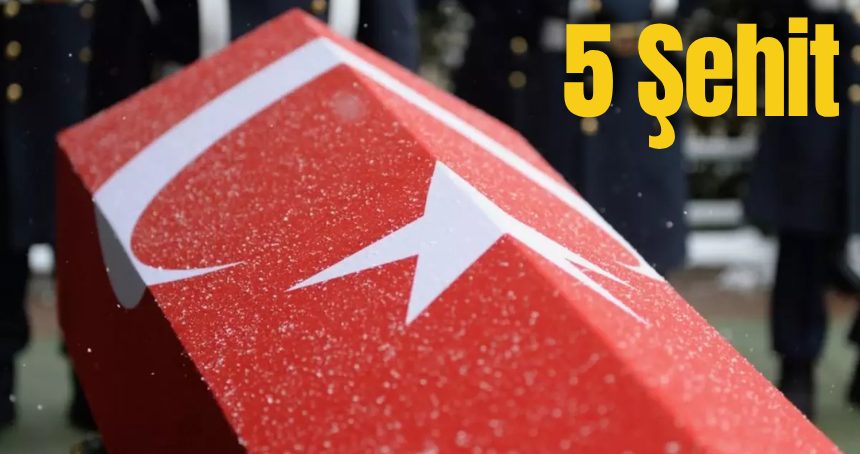 Savunma Bakanlığı duyurdu: 5 ŞEHİT