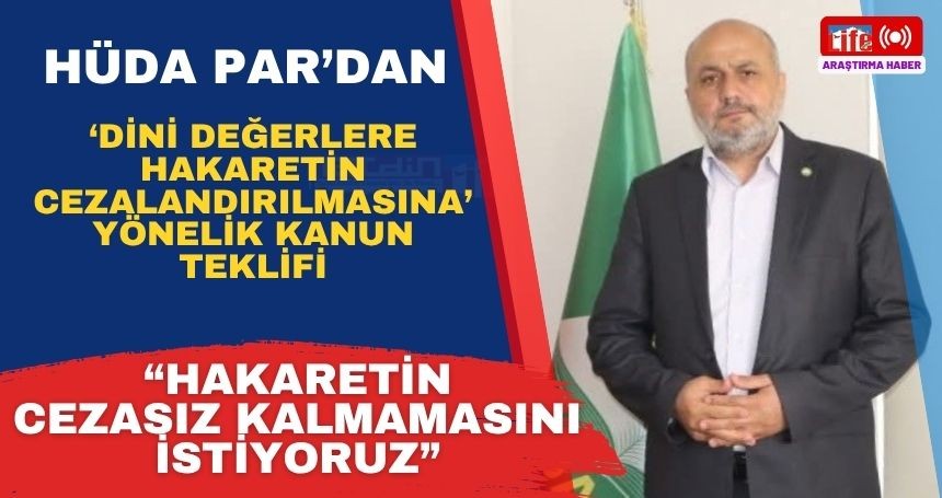 HÜDA PAR’dan “Dini Değerlere Hakaretin Cezalandırılmasına” Yönelik Kanun Teklifi