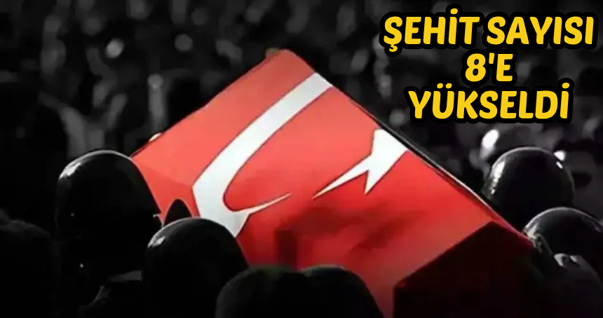 Savunma Bakanlığı duyurdu: Şehit sayısı 8'e yükseldi
