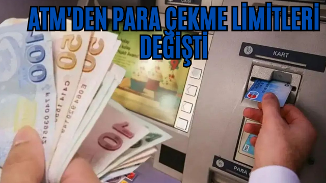 ATM'den para çekme limitleri değişti