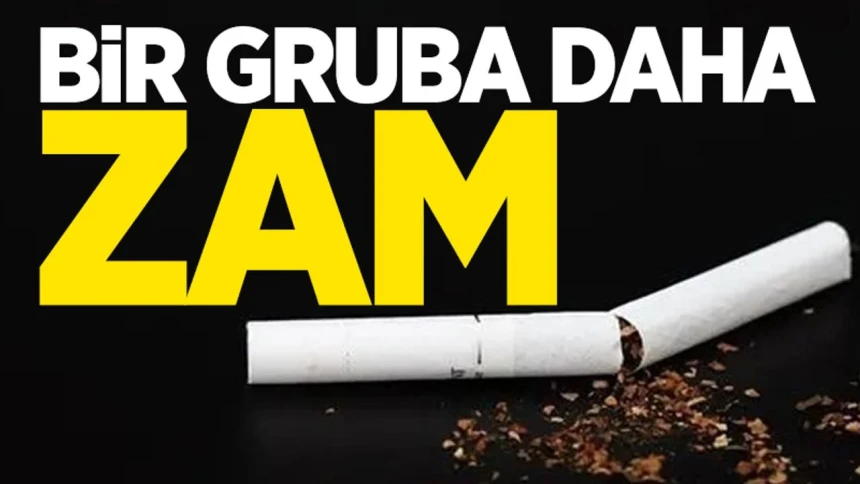 Bir sigara grubuna daha zam!