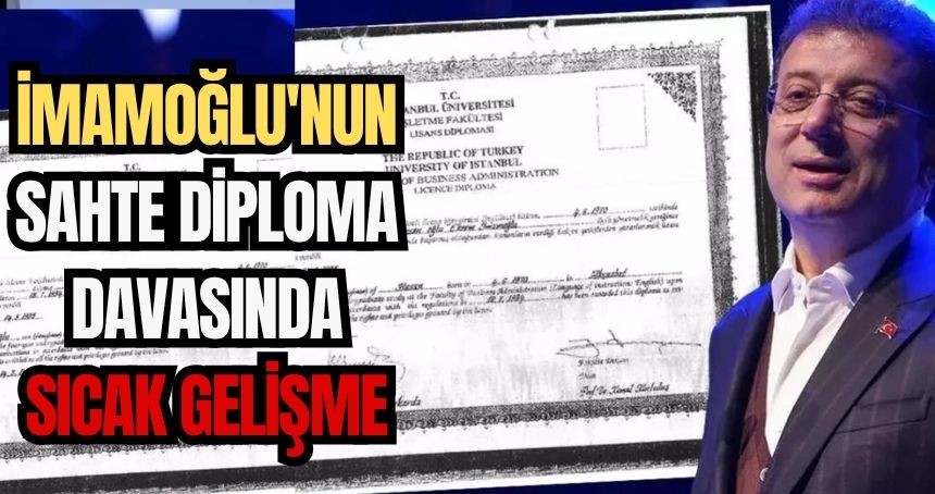 İmamoğlu'nun sahte diploma davasında sıcak gelişme