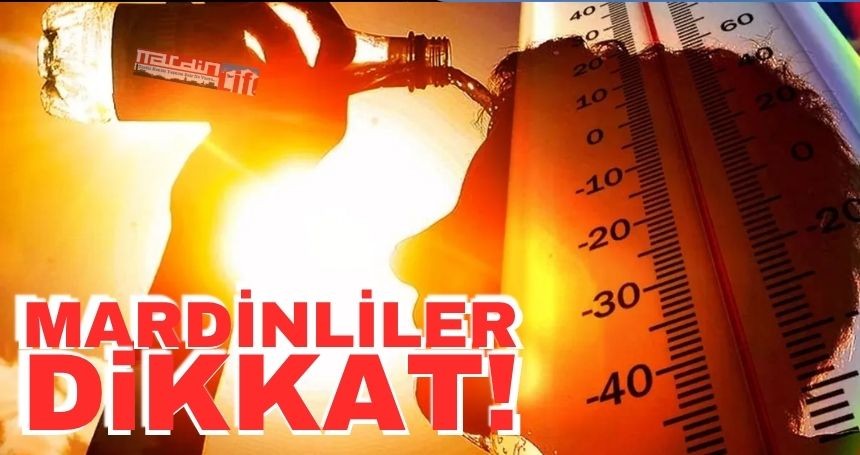 Mardin Kavrulacak! Ülke genelinde sıcaklık mevsim normallerinin üzerinde seyredecek
