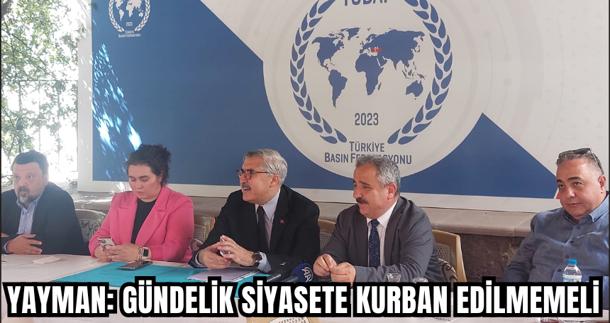 Yayman:  Süreç, gündelik siyasete kurban edilmemeli!