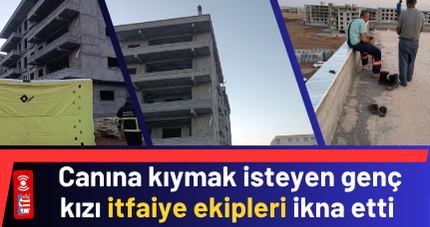 Mardin'de canına kıymak isteyen genç kızı itfaiye ekipleri ikna etti